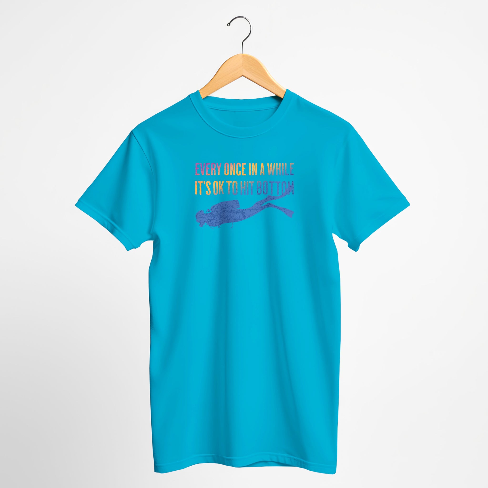 Every Once In A While It's OK To Hit Bottom T-Shirt