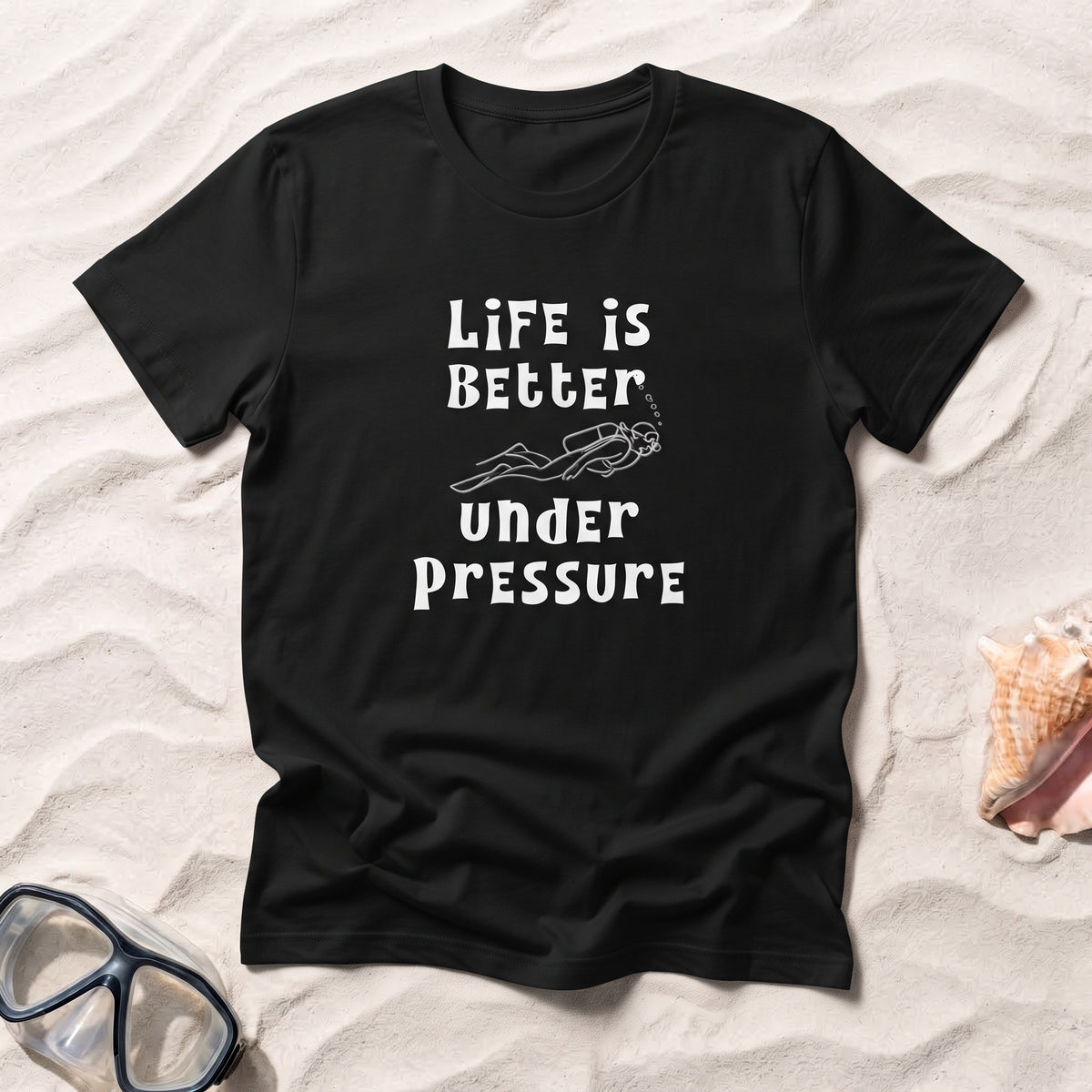 Life Is Better Under Pressure T-shirt