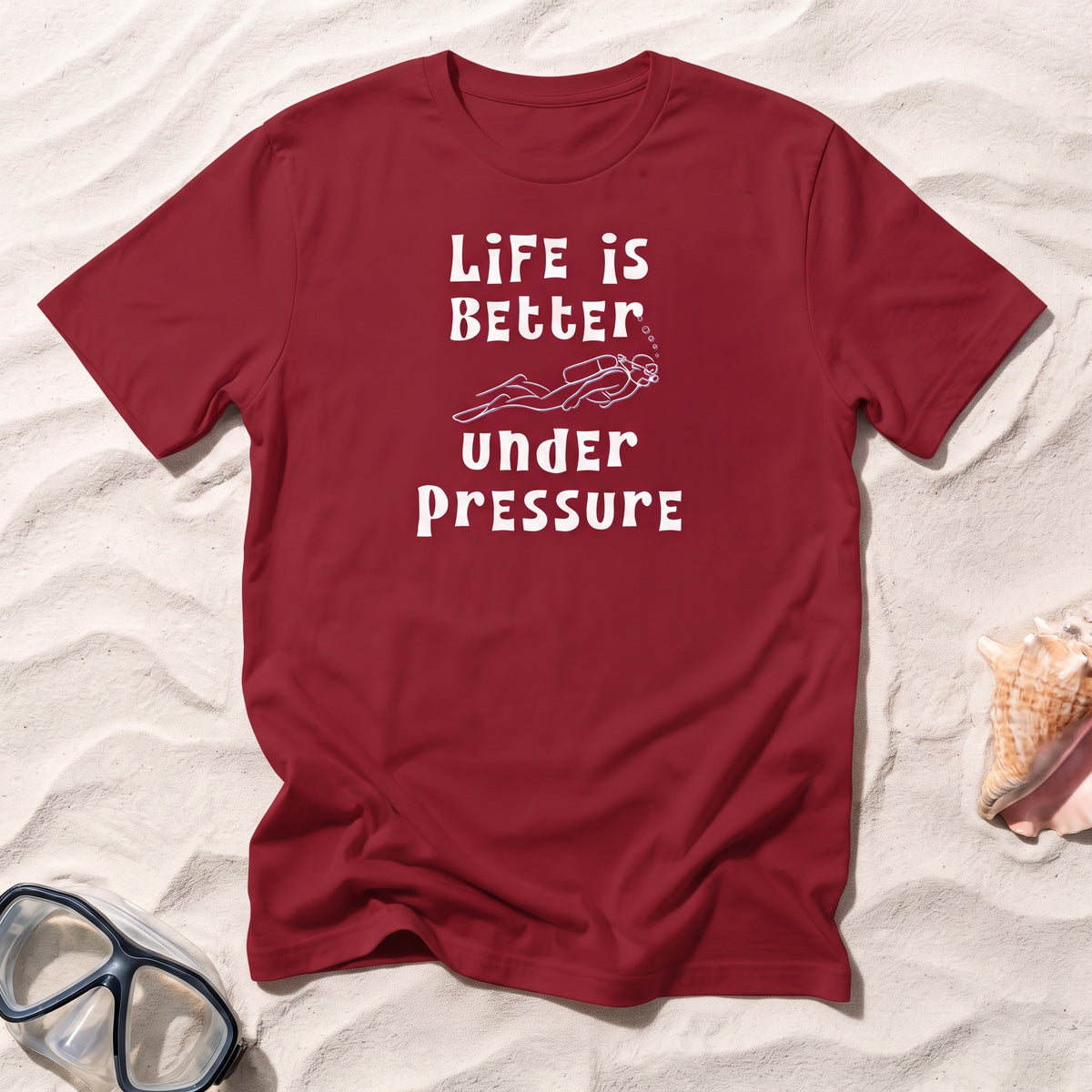 Life Is Better Under Pressure T-shirt