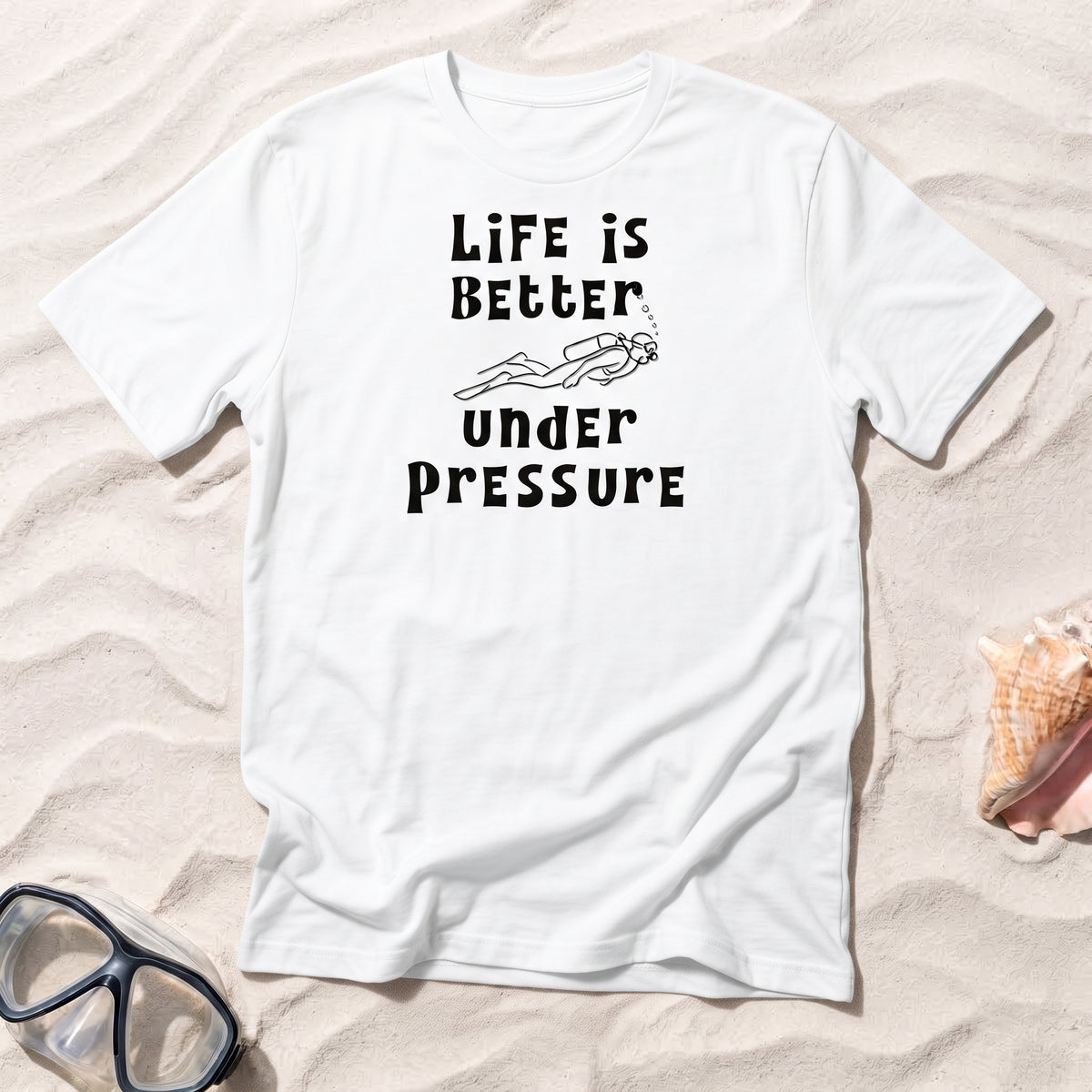 Life Is Better Under Pressure T-shirt
