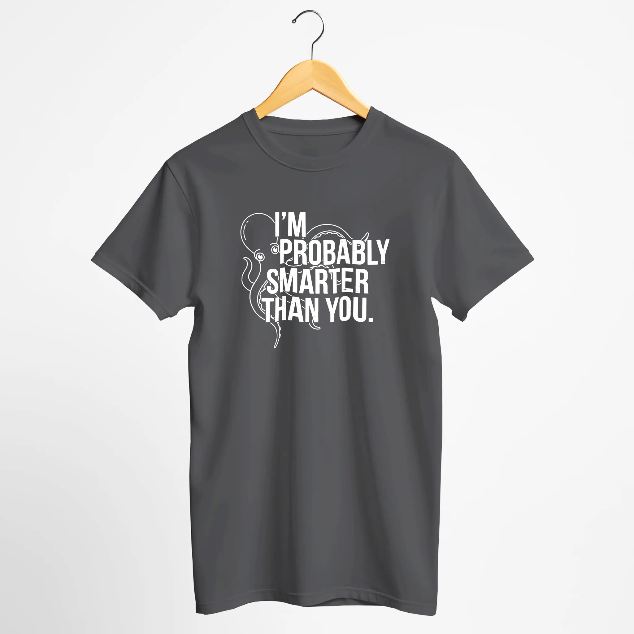 "I'm Probably Smarter Than You" Octopus T-Shirt