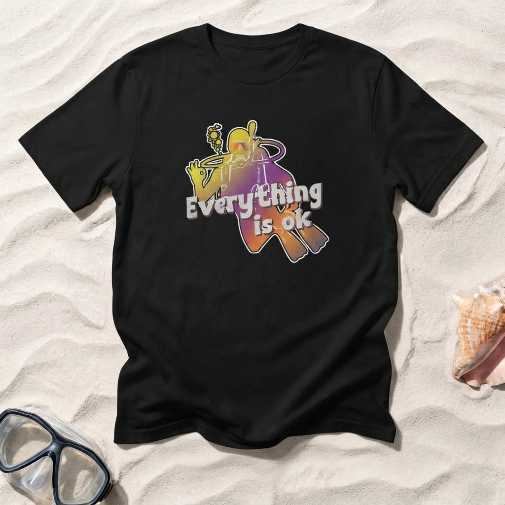 Everything Is OK  T-Shirt