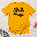 "Yes, I'm certified" T-Shirt