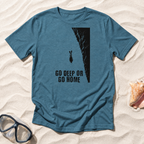 Go Deep Or Go Home T-Shirt