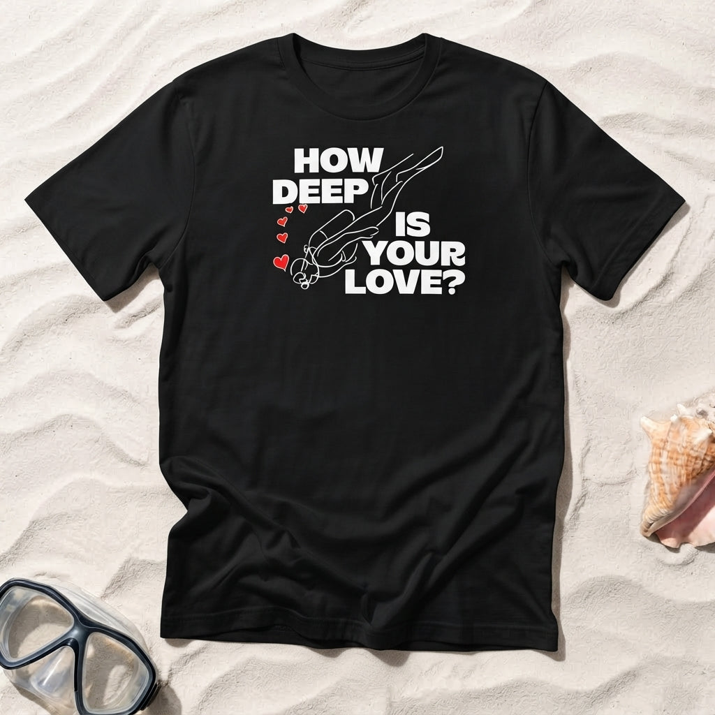 How Deep Is Your Love T-Shirt