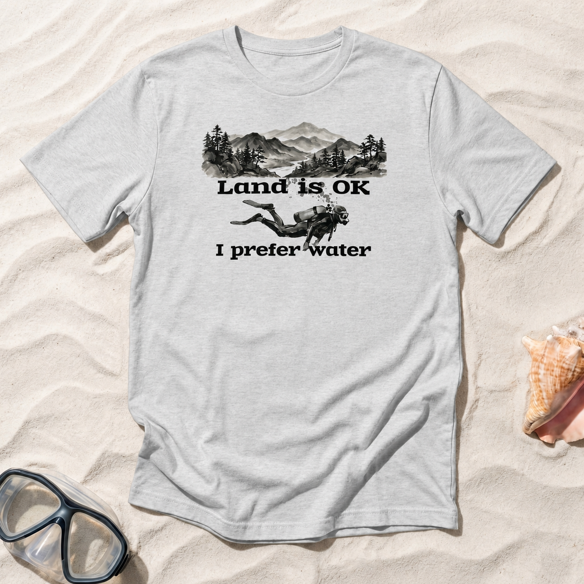 Land Is OK, I Prefer Water T-Shirt
