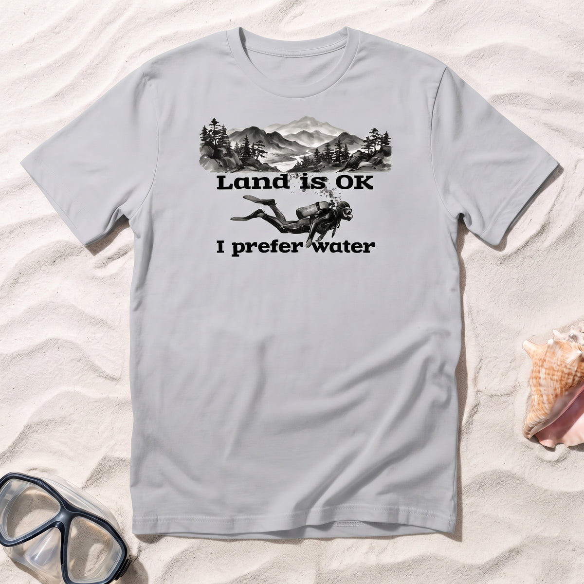 Land Is OK, I Prefer Water T-Shirt