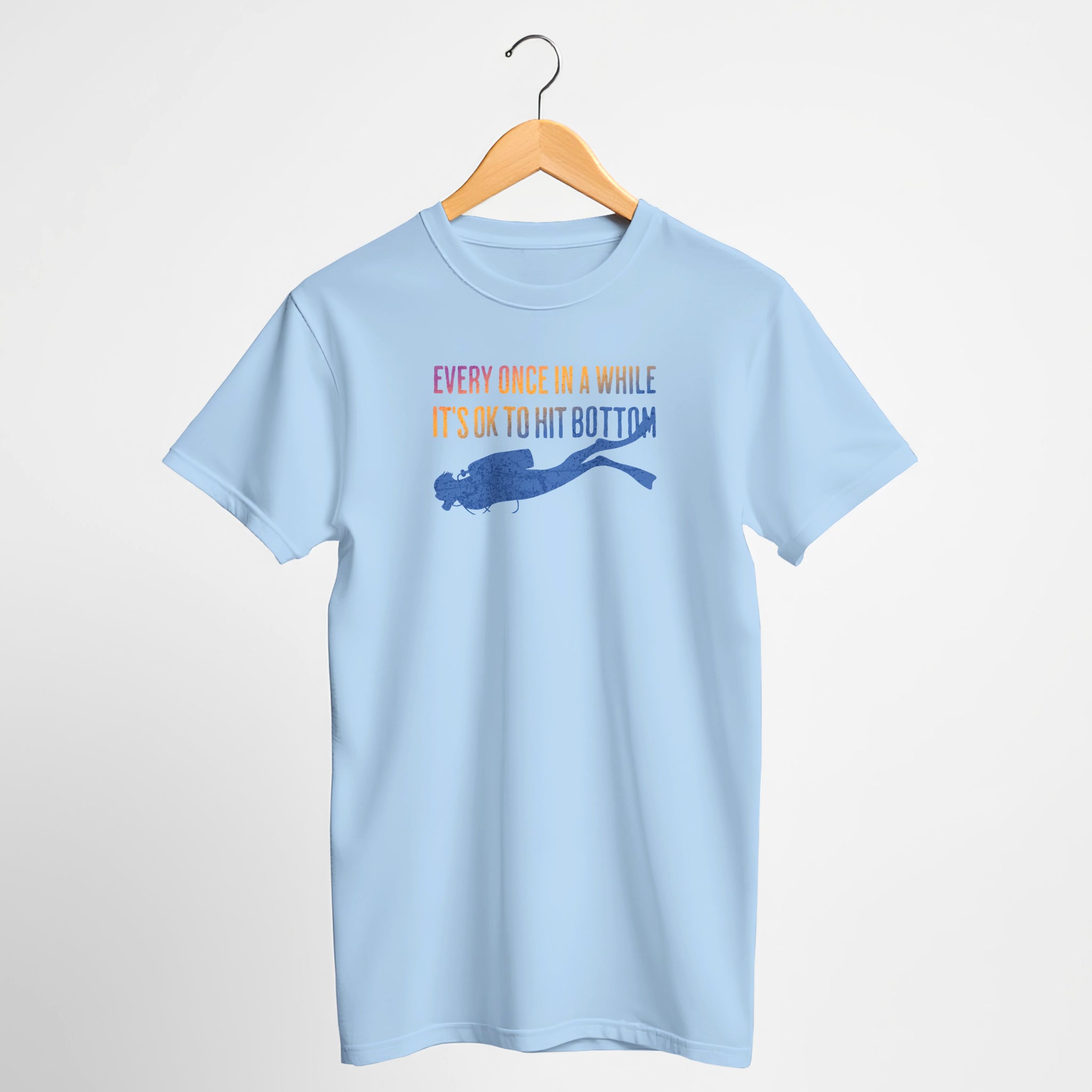 Every Once In A While It's OK To Hit Bottom T-Shirt