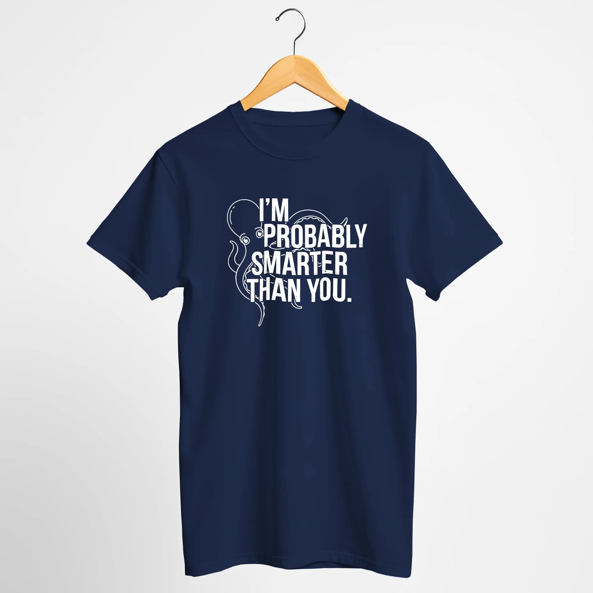 "I'm Probably Smarter Than You" Octopus T-Shirt
