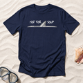 Not For Soup T-Shirt