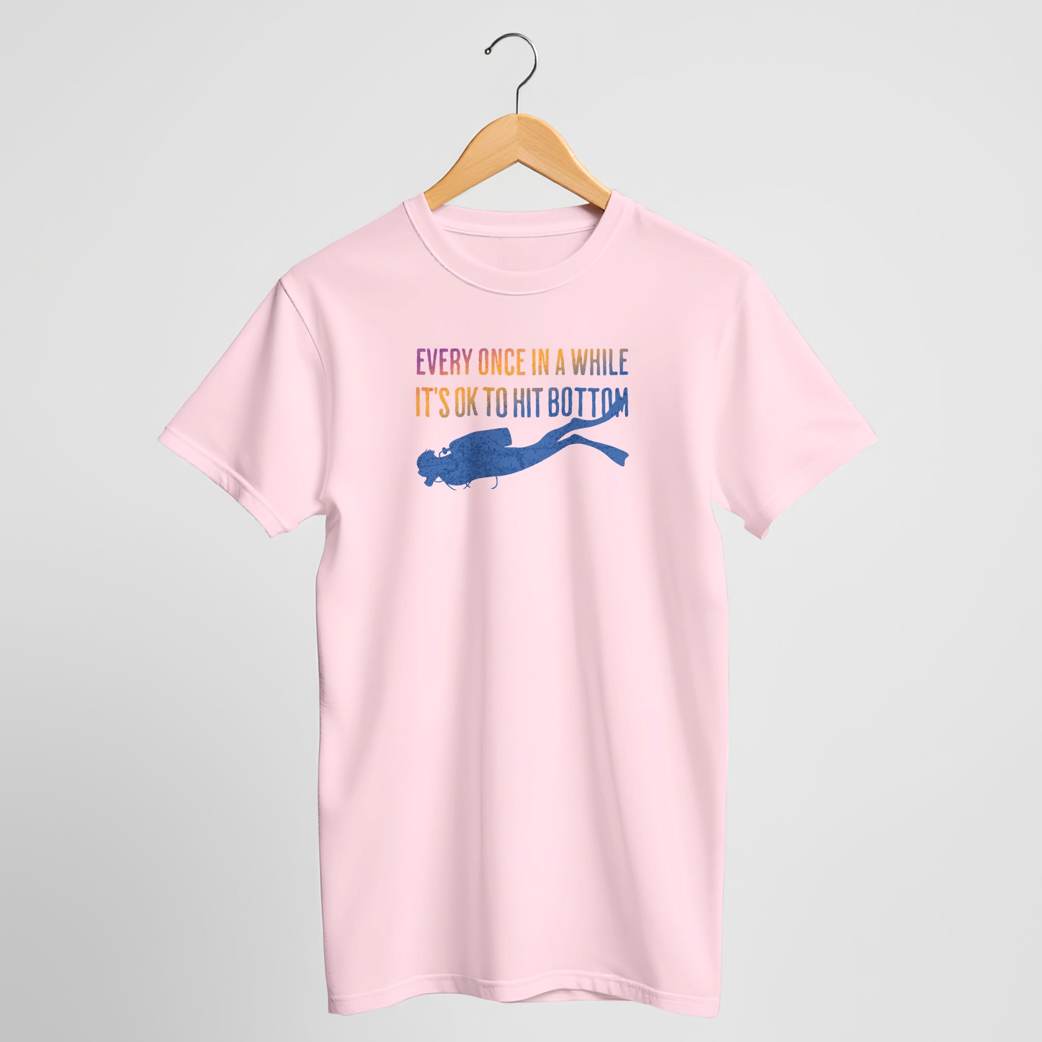 Every Once In A While It's OK To Hit Bottom T-Shirt