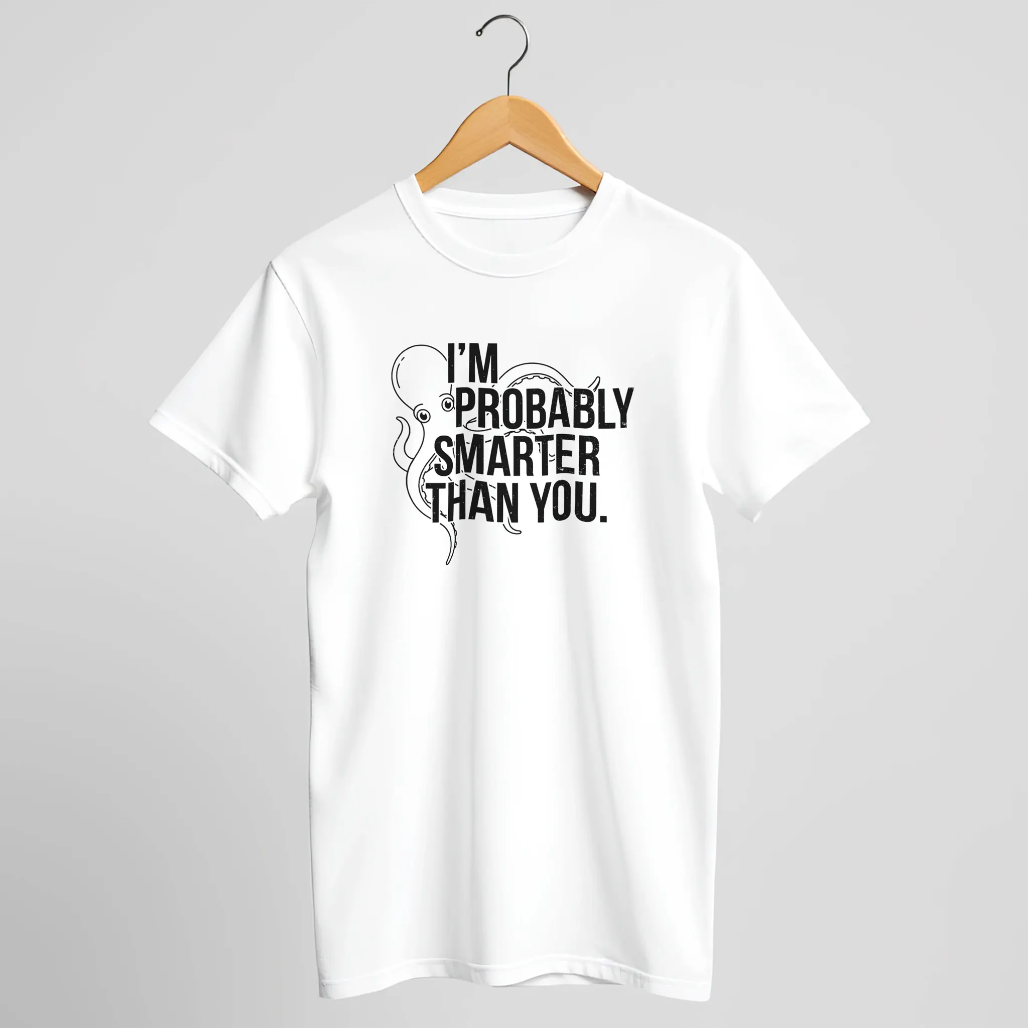 "I'm Probably Smarter Than You" Octopus T-Shirt